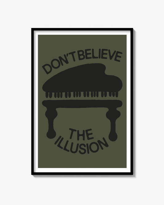 "DON'T BELIEVE THE ILLUSION" POSTER