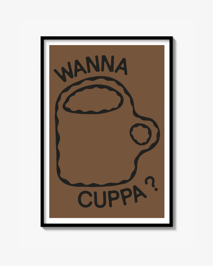 "WANNA CUPPA?" Poster