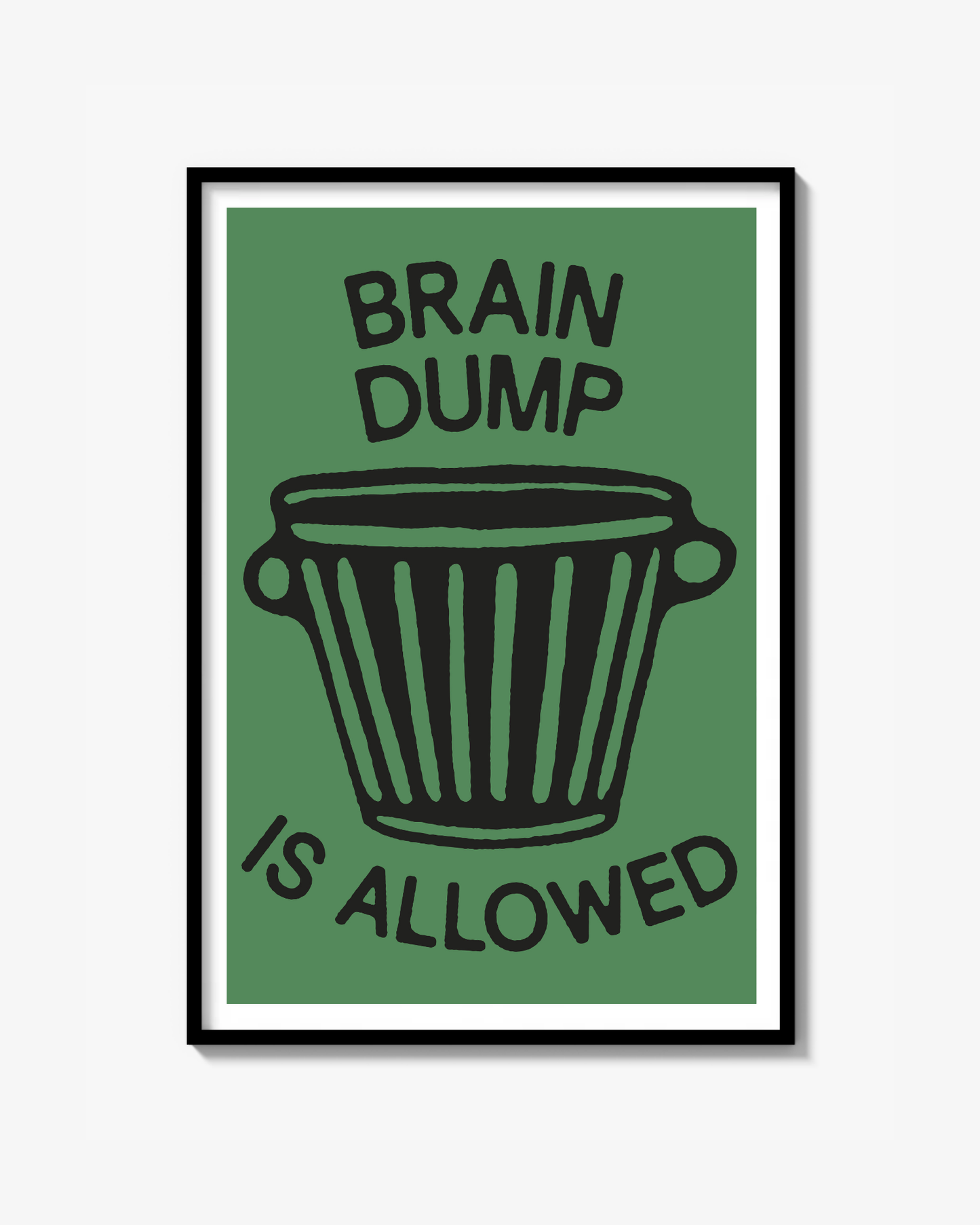 "BRAIN DUMP IS ALLOWED" Poster