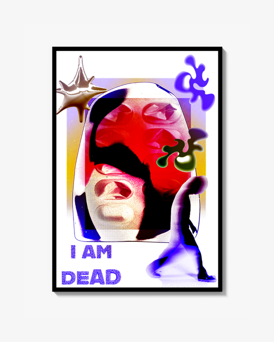 I AM DEAD Prints