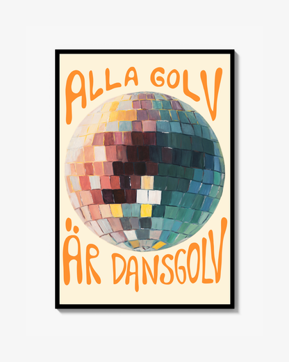 Alla golv är dansgolv - konst print